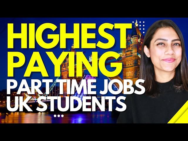 HIGHEST PAYING Part Time Jobs For International Students UK | How to get part-time jobs UK 2024