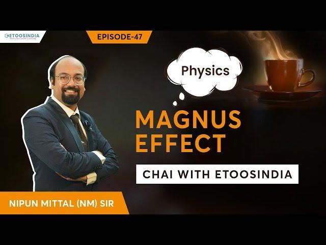 Magnus Effect | Physics by Nipun Mittal Sir | Chai with EtoosIndia