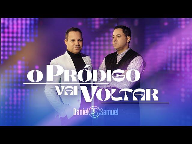 Daniel & Samuel - O PRÓDIGO VAI VOLTAR (Clipe Oficial)