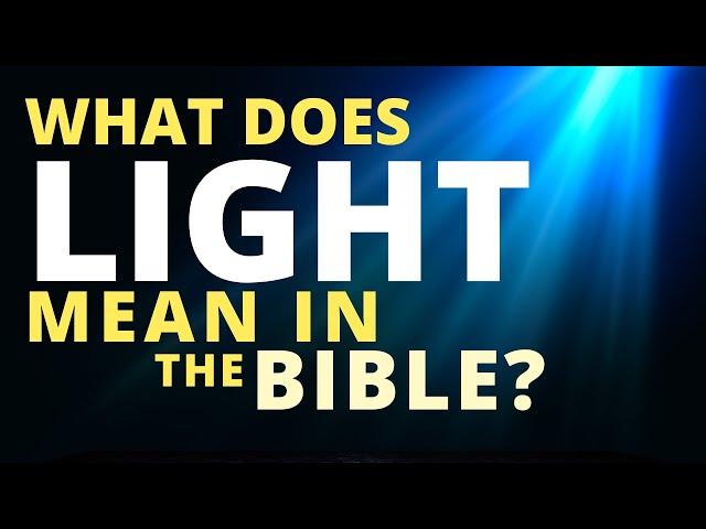 What Does Light Mean in The Bible? (Short Bible Study)