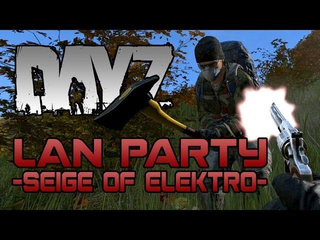 DayZ - Siege of Elektro Part 1 - LAN Party