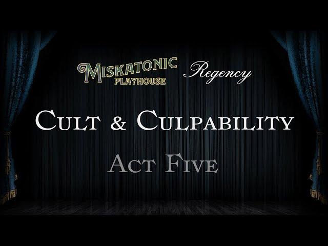 Cult and Culpability (Act 5) | Regency Cthulhu Actual Play