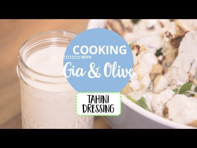 Tahini Dressing: Cooking with Gia and Olive