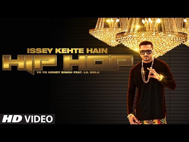 Official: Issey Kehte Hain Hip Hop Full Video Song | Yo Yo Honey Singh | World Music Day