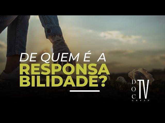 Doc TV Unesp | De quem é a responsabilidade?  #tvunesp