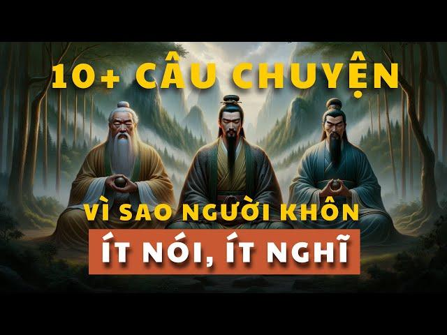 Cổ nhân dạy 10 câu chuyện | Vì sao NGƯỜI KHÔN thường IM LẶNG | Tríết lý cuộc sống