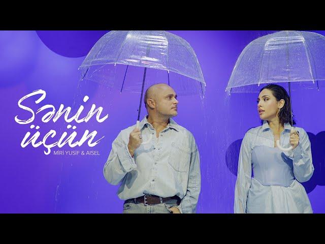 Miri Yusif x AISEL — Sənin Üçün (Rəsmi Musiqi Videosu)