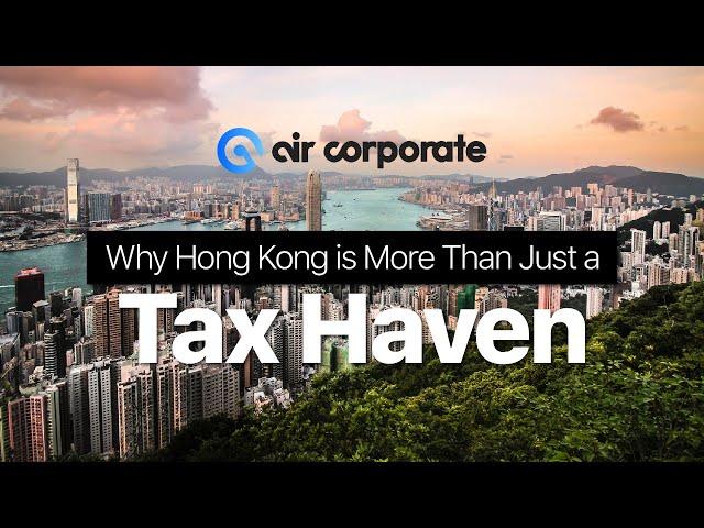 Why Hong Kong is More Than Just a Tax Haven