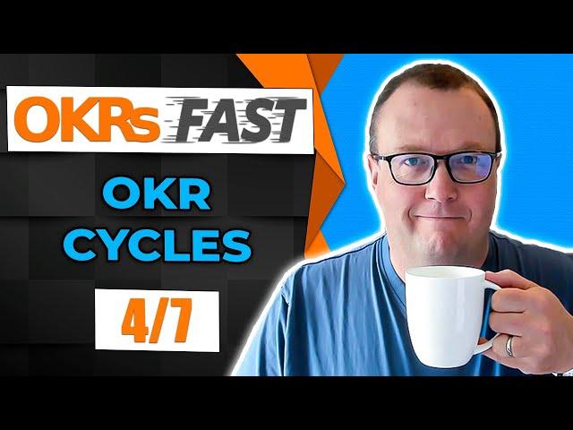 OKRs FAST: OKR Cycles (4/7) - Richard Russell