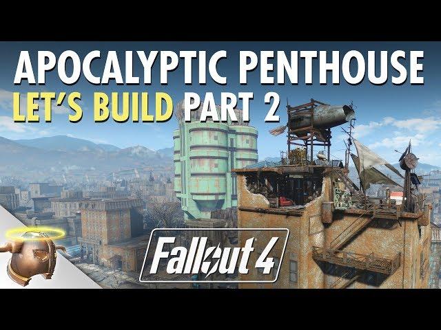 Fallout 4 Apocalyptic Penthouse | Let's Build Part 2 | RangerDave