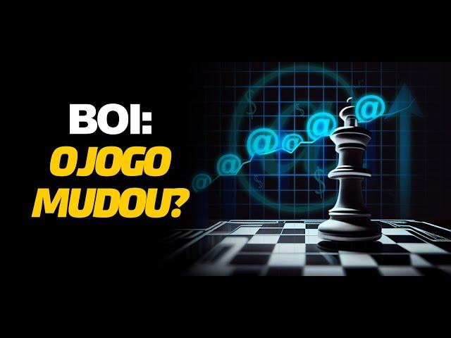 BOI: O JOGO MUDOU?