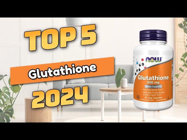 Best Glutathione Top5 (2024)