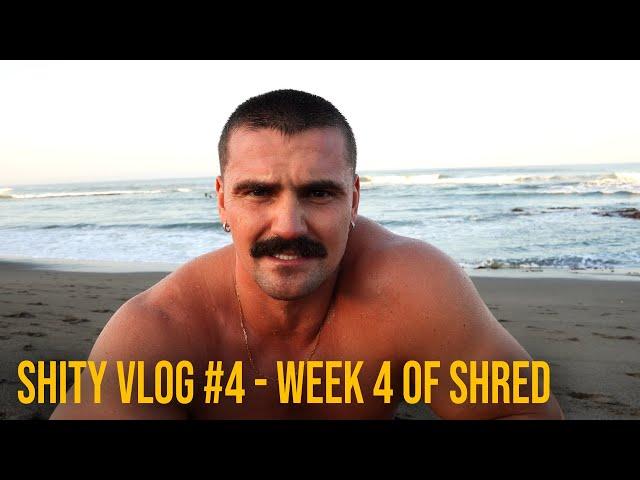 SHITY VLOG #4 - WEEK 4 OF SHRED