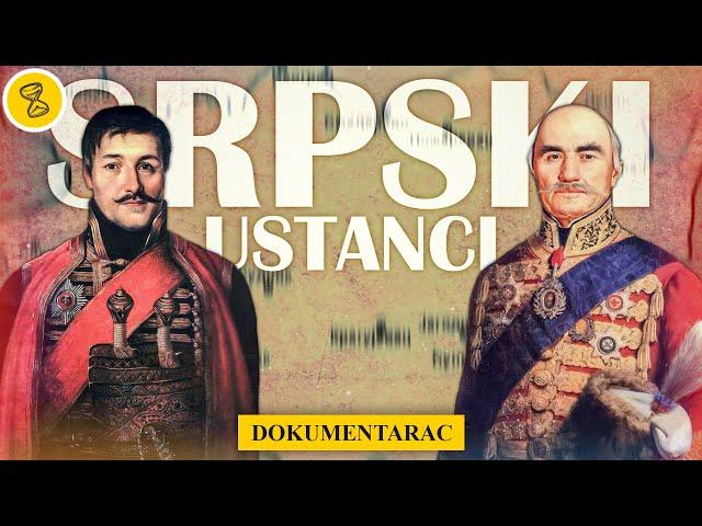 Srpski Ustanci | Prvi i Drugi Srpski Ustanak | Dokumentarac