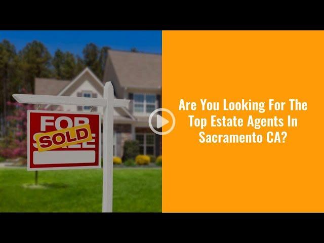 Top Real Estate Agents Sacramento Ca