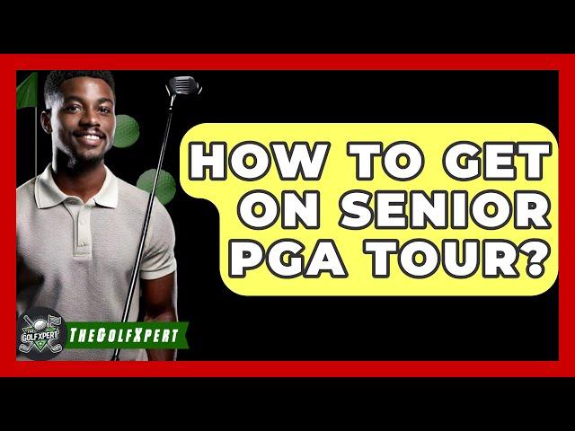 How To Get On Senior PGA Tour? - The Golf Xpert