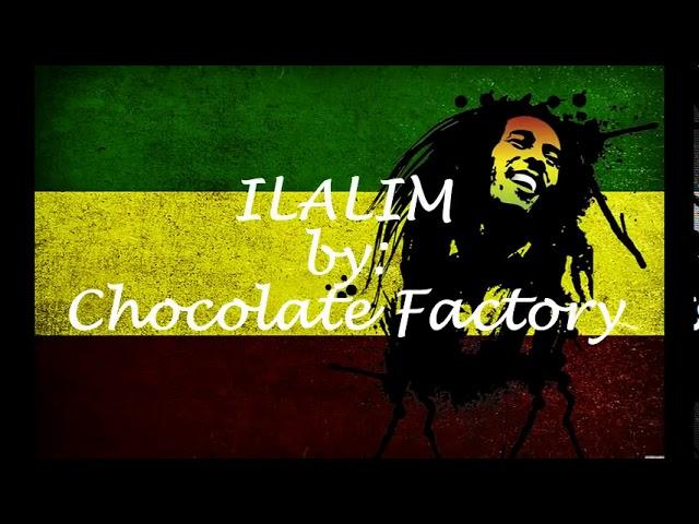 Ilalim - Chocolate Factory (reggae)