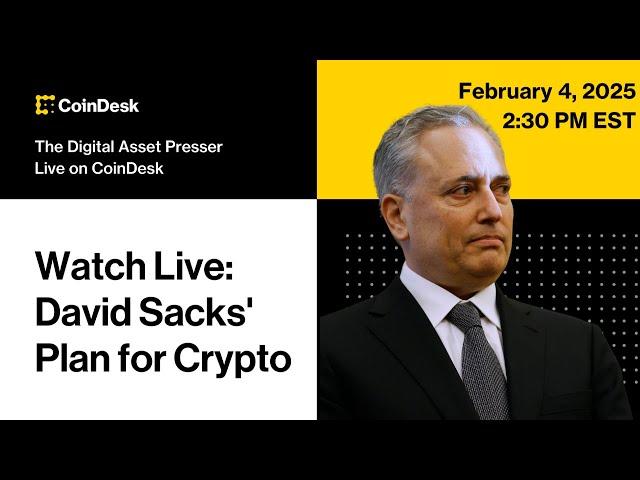 Watch Live: David Sacks' Plan for Digital Assets