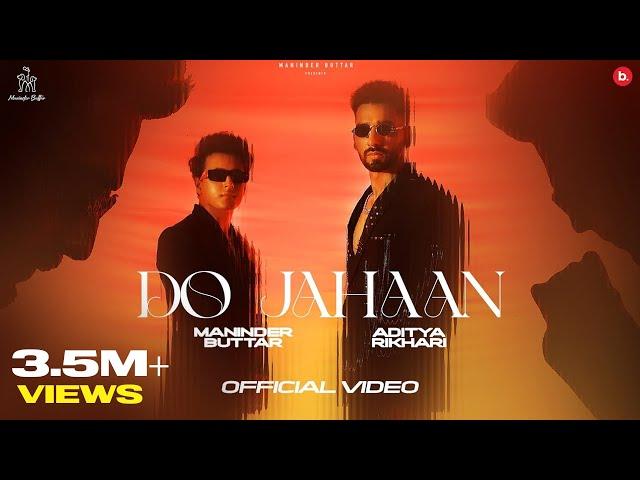 DO JAHAAN - OFFICIAL VIDEO | MANINDER BUTTAR | ADITYA RIKHARI | PUNJABI SONG 2023