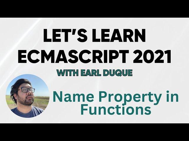 Name Property in Functions - Let's Learn ECMAScript 2021 with Earl Duque