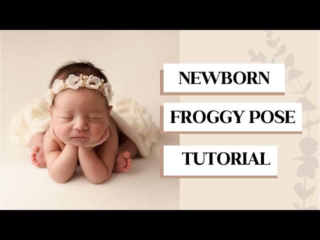 Newborn Photography Perfect Froggy Pose Tutorial