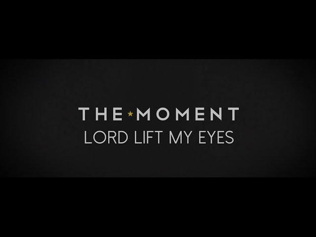 Lord Lift My Eyes   The Moment - Featuring Dave Bell