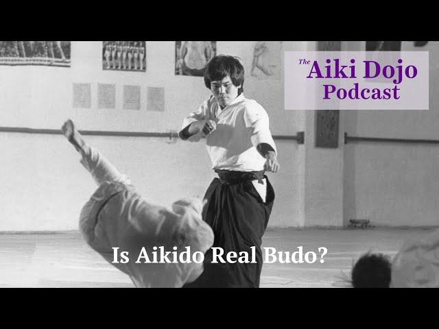 The Aiki Dojo Podcast - Is Aikido Real Budo? #aikidocenterla #aikidosalamancaaikikai #aikido #budo