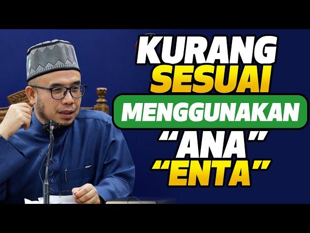 Prof Dato Dr MAZA - Kurang Sesuai Menggunakan "ana" "enta"