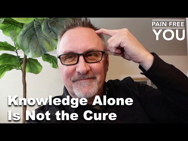 Knowledge Alone is Not The Cure