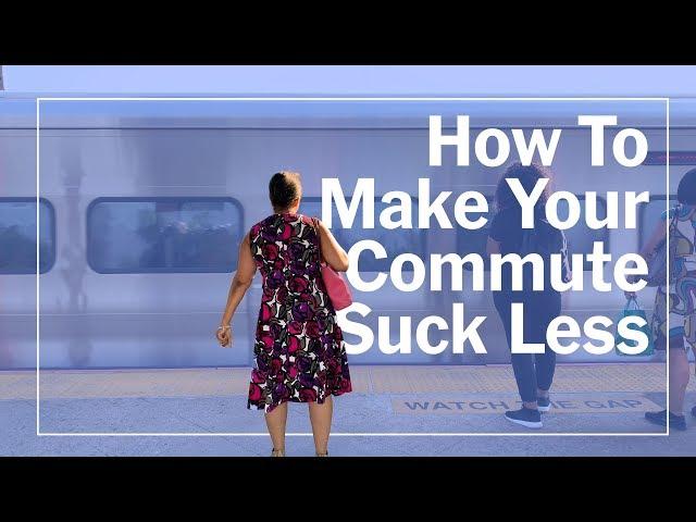 How to Make Your Commute Suck Less