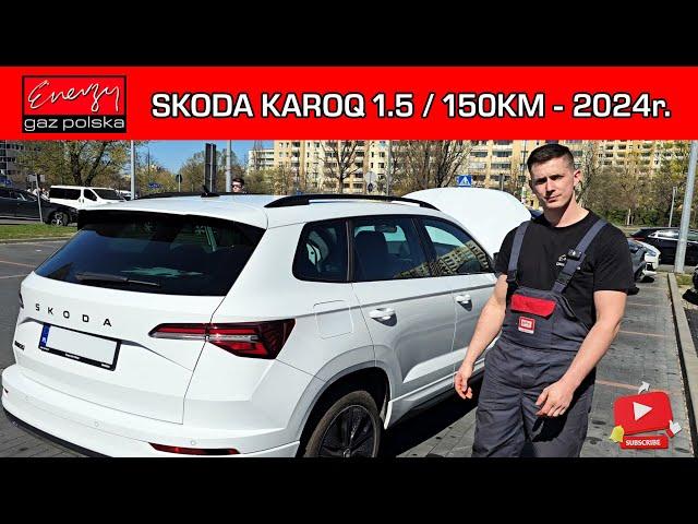 MONTAŻ LPG SKODA KAROQ 1.5 150KM 2024R NA GAZ BRC MAESTRO W ENERGY GAZ POLSKA