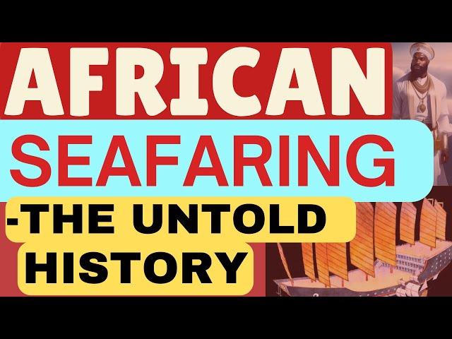 AFRICA'S HIDDEN MARITIME HISTORY | African Seafaring - The Untold History