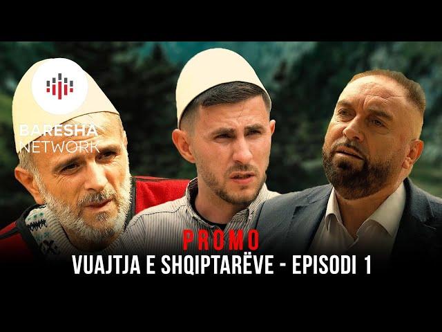 Vuajtja e Shqiptarëve - Episodi 1 | PROMO