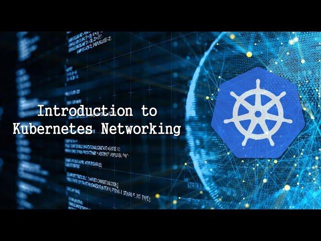 Introduction to Kubernetes Networking