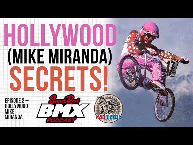 Hollywood (Mike Miranda) Secrets! | Super Rad BMX Podcast Episode 2