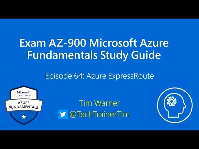 Exam AZ-900 Microsoft Azure Fundamentals Study Guide Episode 64 - Azure ExpressRoute