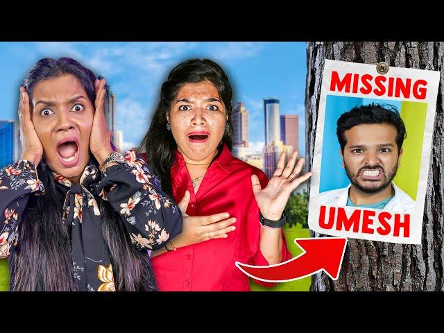 Umesh Has Gone Missing!!! *We Can't Find Him*