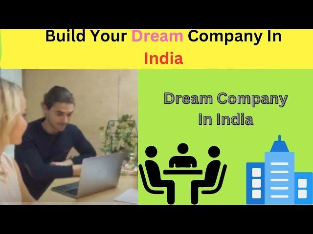 Build Your Dream Company In India - Step By Step Guide| Dream Company In India |