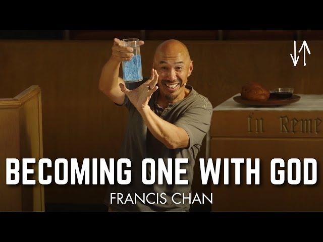 Becoming One with God | Francis Chan