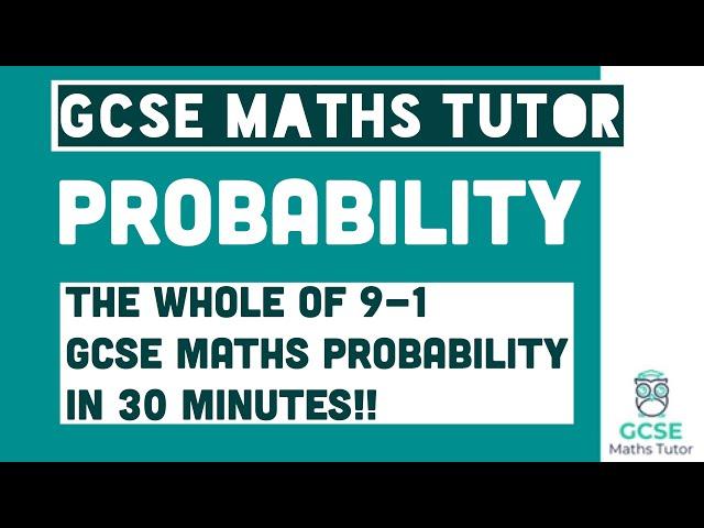 All of Probability in 30 Minutes!! Foundation & Higher Grades 4-9 Maths Revision | GCSE Maths Tutor