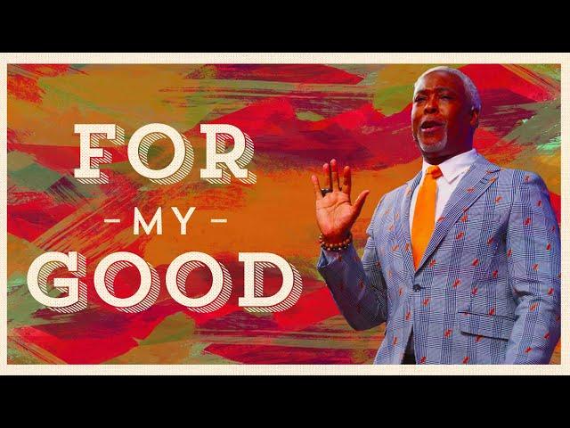 For My Good | Bishop Dale C. Bronner