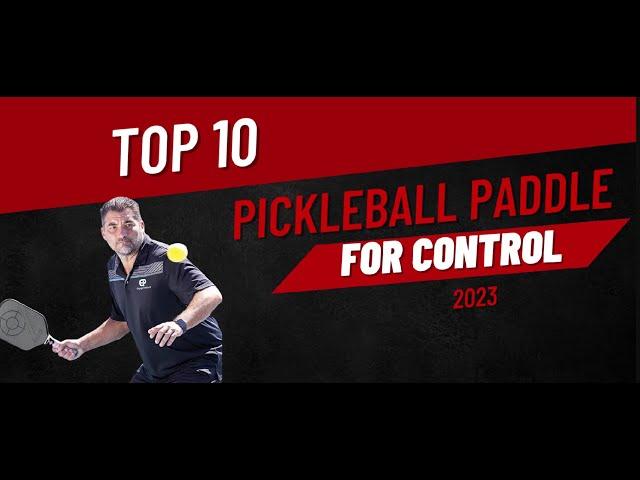 Best Pickleball Paddles for Control 2023| Top 10 Pickleball Paddles for Control 2023