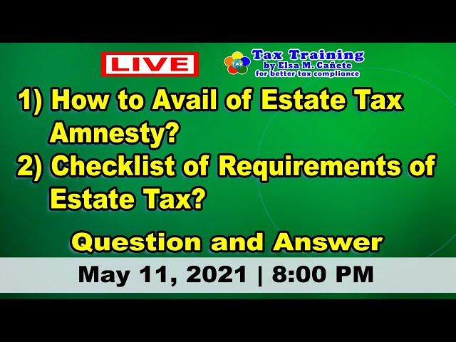 How to Avail of Estate Tax Amnesty? and Checklist of Requirements of Estate Tax with Q and A