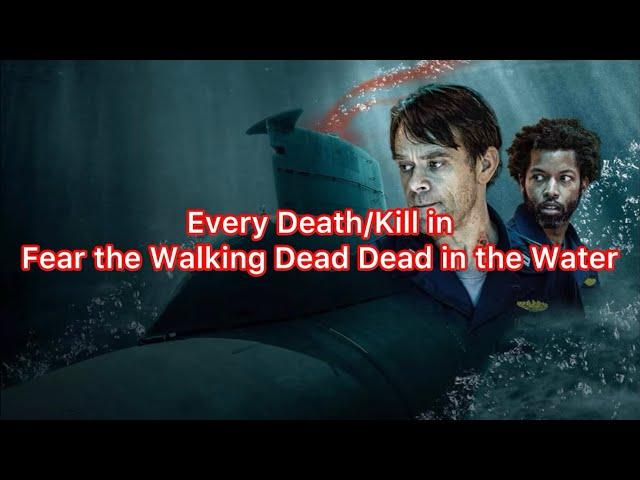 Every Death/Kill in Fear the Walking Dead: Dead Water (2022)