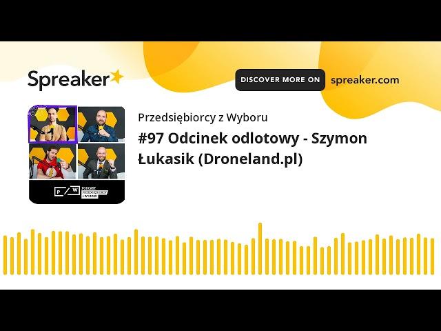 #97 Odcinek odlotowy - Szymon Łukasik (Droneland.pl)