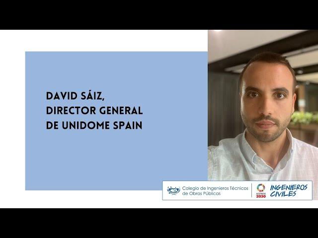 Entrevista a David Sáiz, Ingeniero Civil y Director General de Unidome Spain, sobre vocación