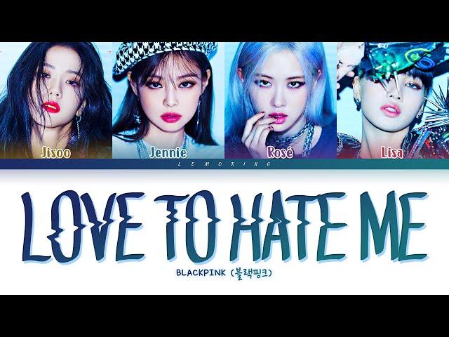 BLACKPINK Love To Hate Me Lyrics (블랙핑크 Love To Hate Me 가사) [Color Coded Lyrics/Eng]