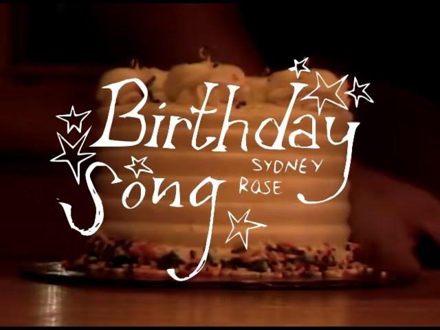 sydney rose - birthday song (official video)