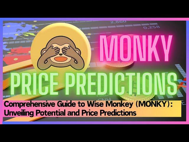 Comprehensive Guide to Wise Monkey (MONKY): Unveiling Potential and Price Predictions #monky