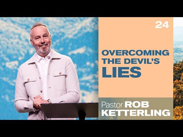 Overcoming the Devil's Lies - Pastor Rob Ketterling - River Valley Church